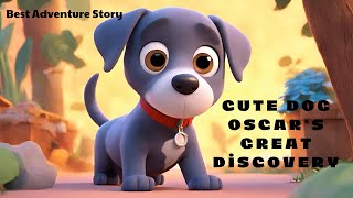 Cute Dog Oscar's Great Discovery |  Cool Adventure Story For Kids | Popular Bedtime Story