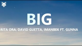RITA ORA, DAVID GUETTA, IMANBEK – BIG FT. GUNNA [lyrics video]