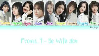 fromis_9 (프로미스나인) – Be With You Lyrics (Han|Rom|Eng|Color Coded)