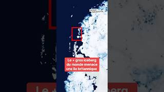 Le + gros iceberg du monde menace une île britannique