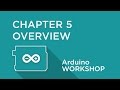 Arduino Workshop - Chapter 5 - Chapter Overview