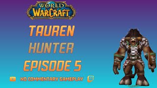 World of Warcraft Playthrough: Tauren Hunter Ep 5