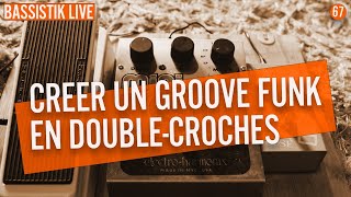 Bassistik Live #67 - Comment créer un groove funk en double-croches