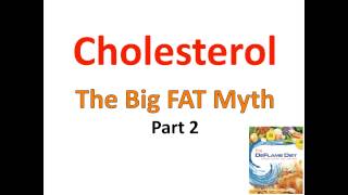 The Big Fat Cholesterol Myth - Part 2