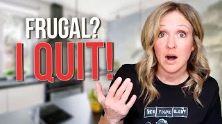 Why I QUIT being FRUGAL | Frugal Living NO MORE