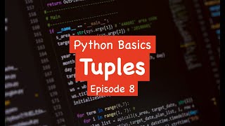 Python Basics - Tuples (Episode 8)
