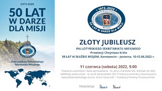 Złoty Jubileusz Pallotyńskiego Sekretariatu Misyjnego - 11 czerwca 2022r. (sobota) - część 1