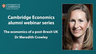 Cambridge Economics alumni webinar series: The economics of a post-Brexit UK - Meredith Crowley