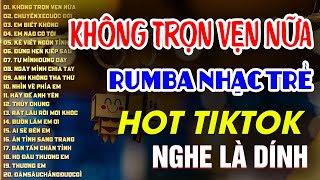 NHẠC TRẺ RUMBA SIÊU HAY | KÊNH TIỆM NHẠC CHILL | Không Trọn Vẹn Nữa, Chuyến Xe Cuộc Đời
