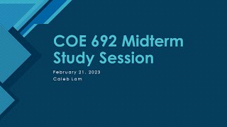 COE 692 Midterm Study Session