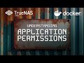 Understanding TrueNAS SCALE Applications Permissions