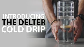 Introducing The Delter Cold Drip