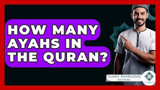 How Many Ayahs In The Quran? - Islamic Knowledge Network