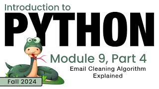 Python (Fall 2024) Module 9-4: Email Cleaning Algorithm Explained