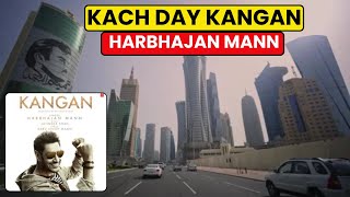 Kachay Kach day KANGAN | Lahore Qatar Tour| Harbhajan maan Punjabi Music