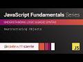 Destructuring Objects | JavaScript Fundamentals Series