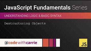 Destructuring Objects | JavaScript Fundamentals Series