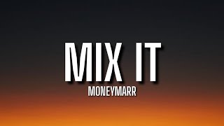 MoneyMarr - Mix It (Lyrics) \