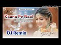 kaana pe baal dj remix ✓ muh pe gaal rakh tu dj remix song ✓ pranjal dahiya ✓ new haryanvi song 2022