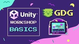 Unity Workshop: Basics - Game Dev Group 10/05/23