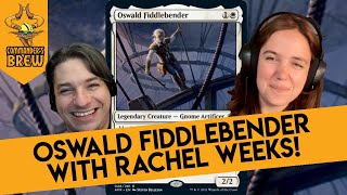 Oswald Fiddlebender EDH Deck Tech with Rachel Weeks!