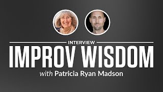 Heroic Interview: Improv Wisdom with Patricia Ryan Madson