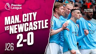 Highlights & Goals: Man. City vs. Newcastle 2-0 | Premier League | Telemundo Deportes
