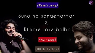 Suno Na Sangemarmar x Ki kore Toke Bolbo | Remix song | (LYRICAL) | Arijit Singh | tanvi.s