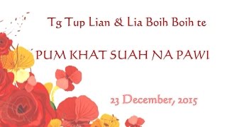 Tg Tup Lian \u0026 Lia Boih Boih te pumkhat suahna (Biakinn)