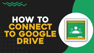How To Connect Google Classroom to Google Drive (Easiest Way)