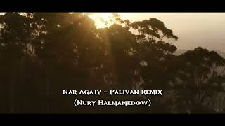 Nar Agajy - Palivan Remix (Nury Halmamedow)