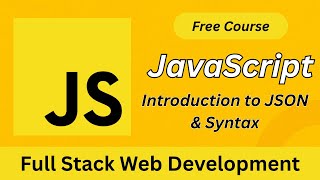Introduction to JSON in JavaScript | JSON Syntax Explained for Full Stack Web Development
