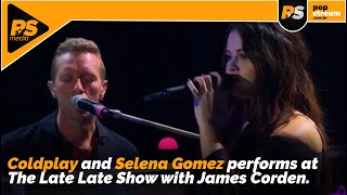 Coldplay and Selena Gomez performs 'Let Somebody Go' at The Late Late Show with James Corden