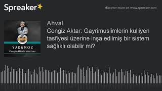 Cengiz Aktar: Gayrimüslimlerin külliyen tasfiyesi üzerine inşa edilmiş bir sistem sağlıklı olabilir