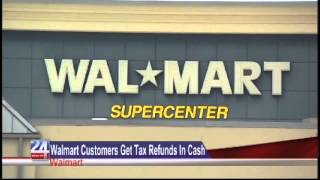 Walmart Customers Get Tax Refunds In Cash