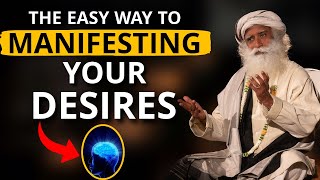 Sadhguru Reveals the Key to Manifesting Your True Desires