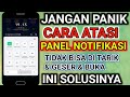 cara mengatasi panel notifikasi tidak bisa di tarik di semua hp - atasi panel notifikasi