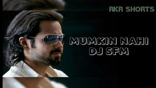 Mumkin Nahi (SFM MIX) DJ Song