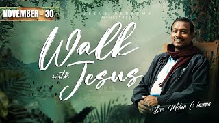 Walk with Jesus || Bro. Mohan C Lazarus || November 30