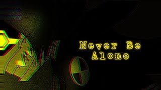 Never Be Alone (Murder Drones Dub)