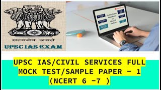 UPSC IAS/CIVIL SERVICES FULL MOCK TEST/SAMPLE PAPER - 1 (NCERT 6 -7 )