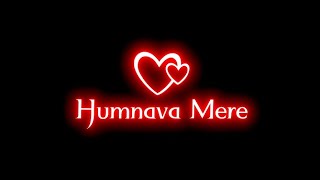 Humnava Mere | Jubin Nautiyal | Slowed And Reverb | Lofi | Black screen status | Love status