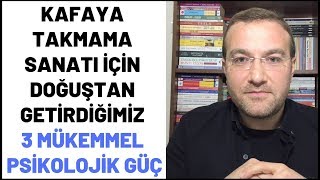 Kafaya Takmama Sanatı İçin Doğuştan Getirdiğimiz 3 Mükemmel Psikolojik Güç