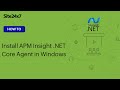 How to install the Site24x7 APM Insight .NET Core agent in Windows