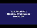 JavaScript : Destructuring in Node.JS