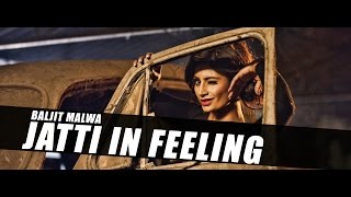 New Punjabi Songs  | Jatti In Feeling | Official Video [Hd] | Baljit Malwa | Latest Punjabi Song