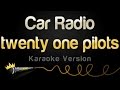 twenty one pilots - Car Radio (Karaoke Version)