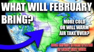 What Will February Bring? Significant Storm System Likely Next Week!