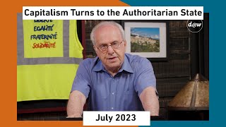 Global Capitalism:  Capitalism Turns to the Authoritarian State [July 2023]