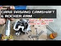 LC135 Cara Pasang CAMSHAFT & ROCKER ARM & SET TEPET / VALVE CLEARANCE